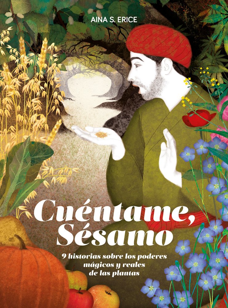 Cuéntame, sésamo.: Nueve historias sobre los poderes mágicos y reales de las plantas book