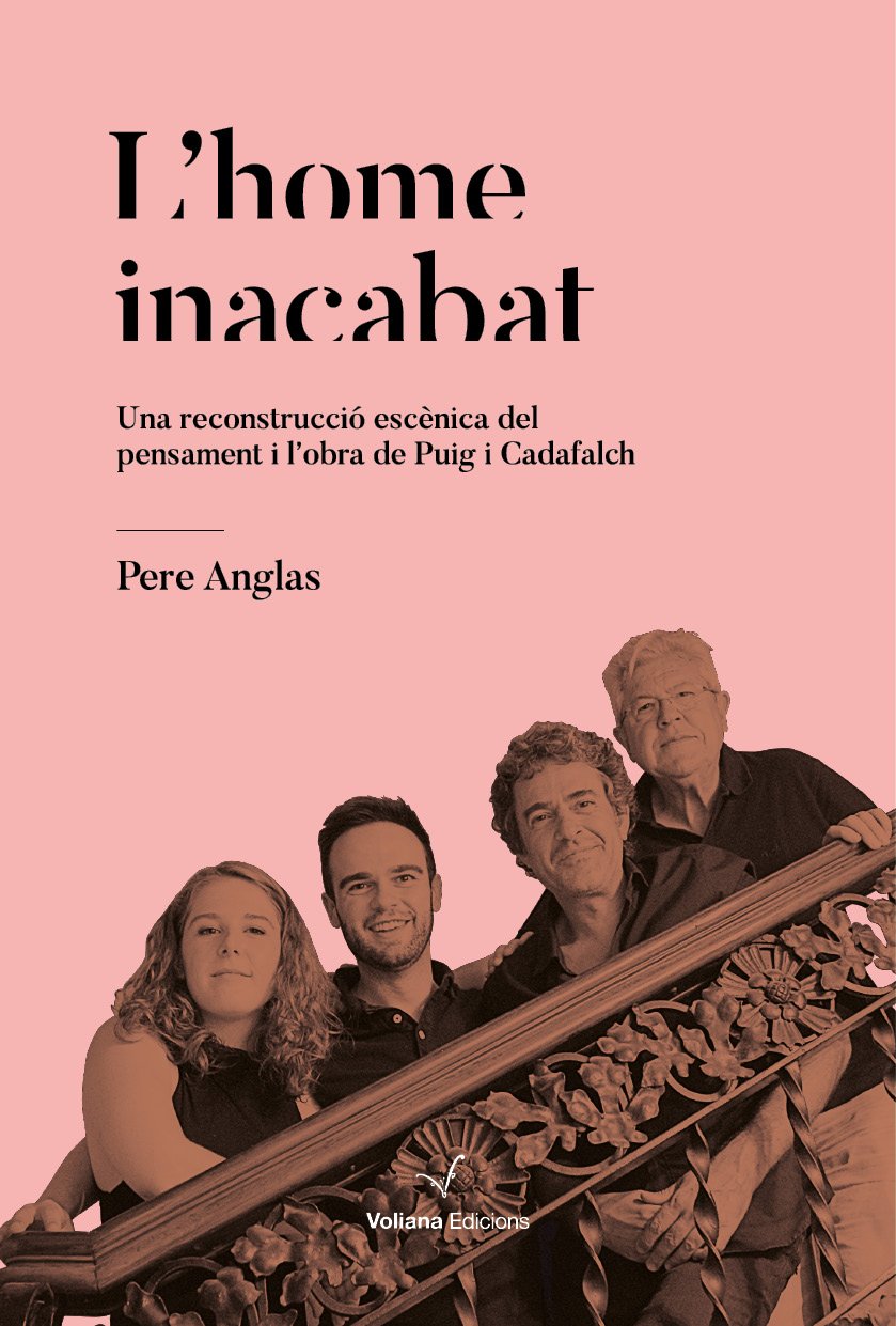 L'home inacabat: Una reconstrucció escènica del pensament i l'obra de Puig i Cadafalch (Voliac, Band 37) Books