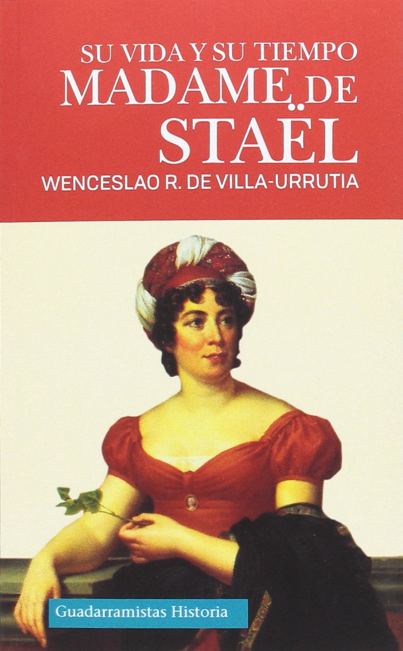 Madame de Staël : su vida y su tiempo Social Sciences