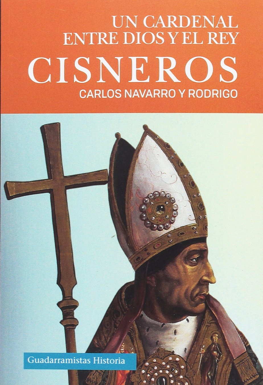 Cisneros : un cardenal entre Dios y el rey Social Sciences