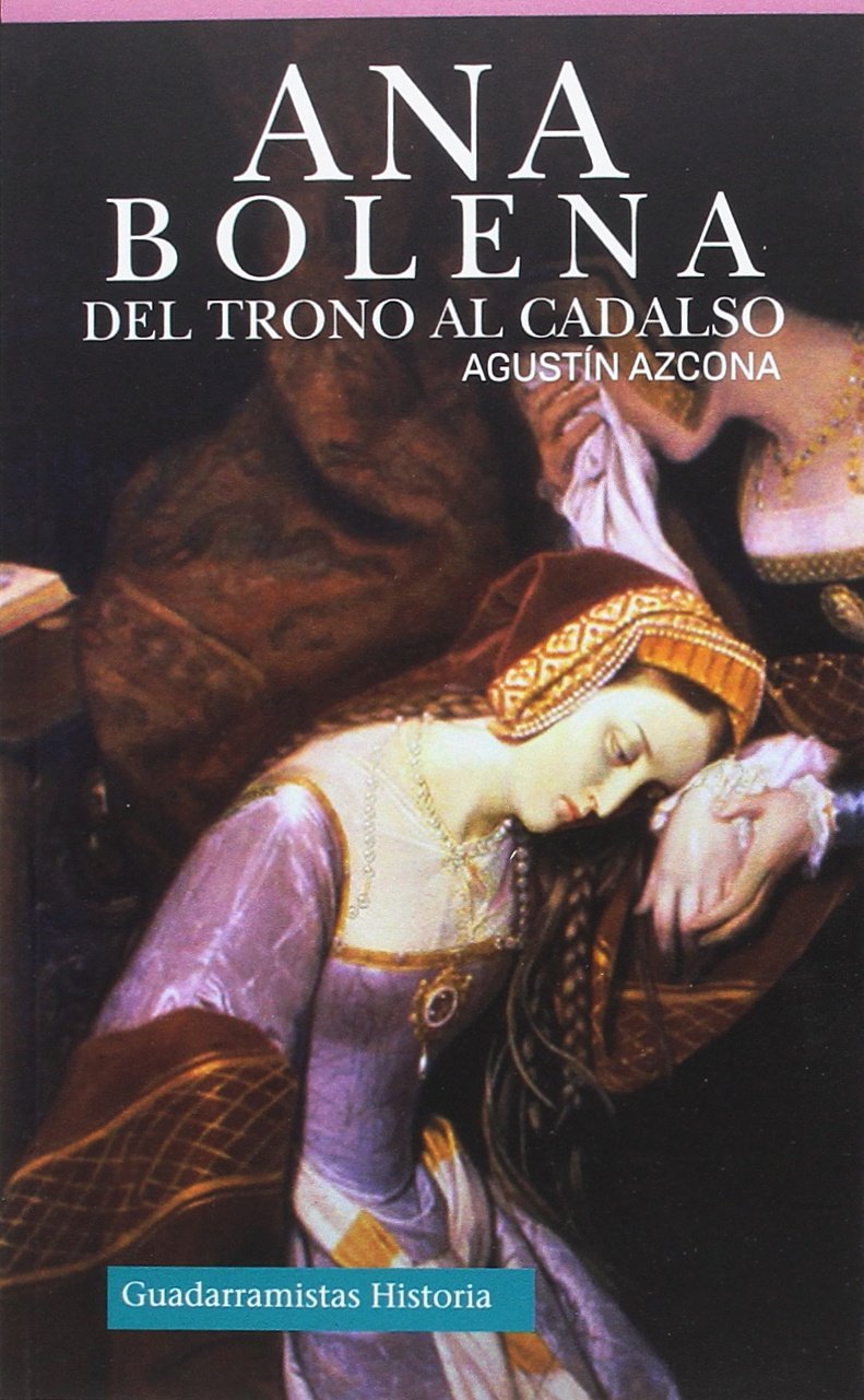 Ana Bolena : del trono al cadalso Social Sciences