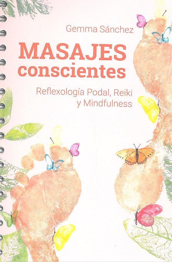 Masajes conscientes: Reflexología podal, reiki y minfulness book