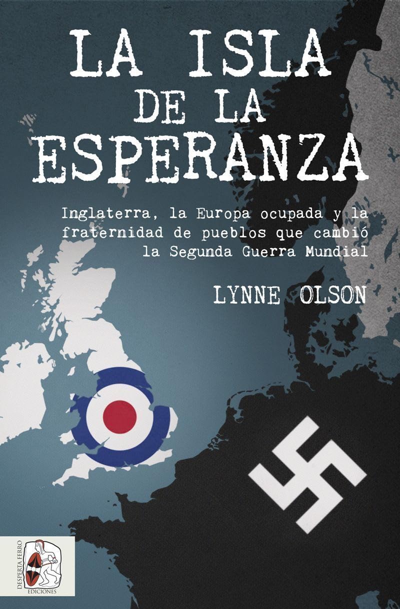 La isla de la esperanza: Inglaterra, la Europa ocupada y la fraternidad que cambió el curso de la Segunda Guerra Mundial Social Sciences