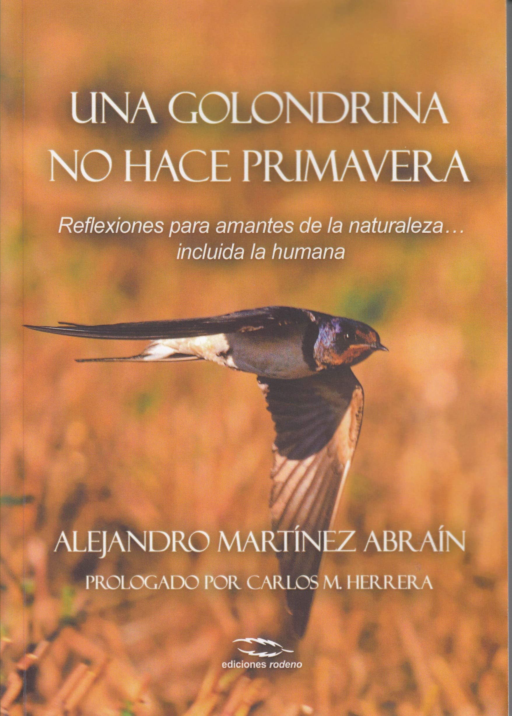 Una Golondrina No Hace Primavera: Reflexiones Para Amantes de la Naturaleza ... Incluida La Humana (El Detective eclógico, Band 3) Natural Sciences