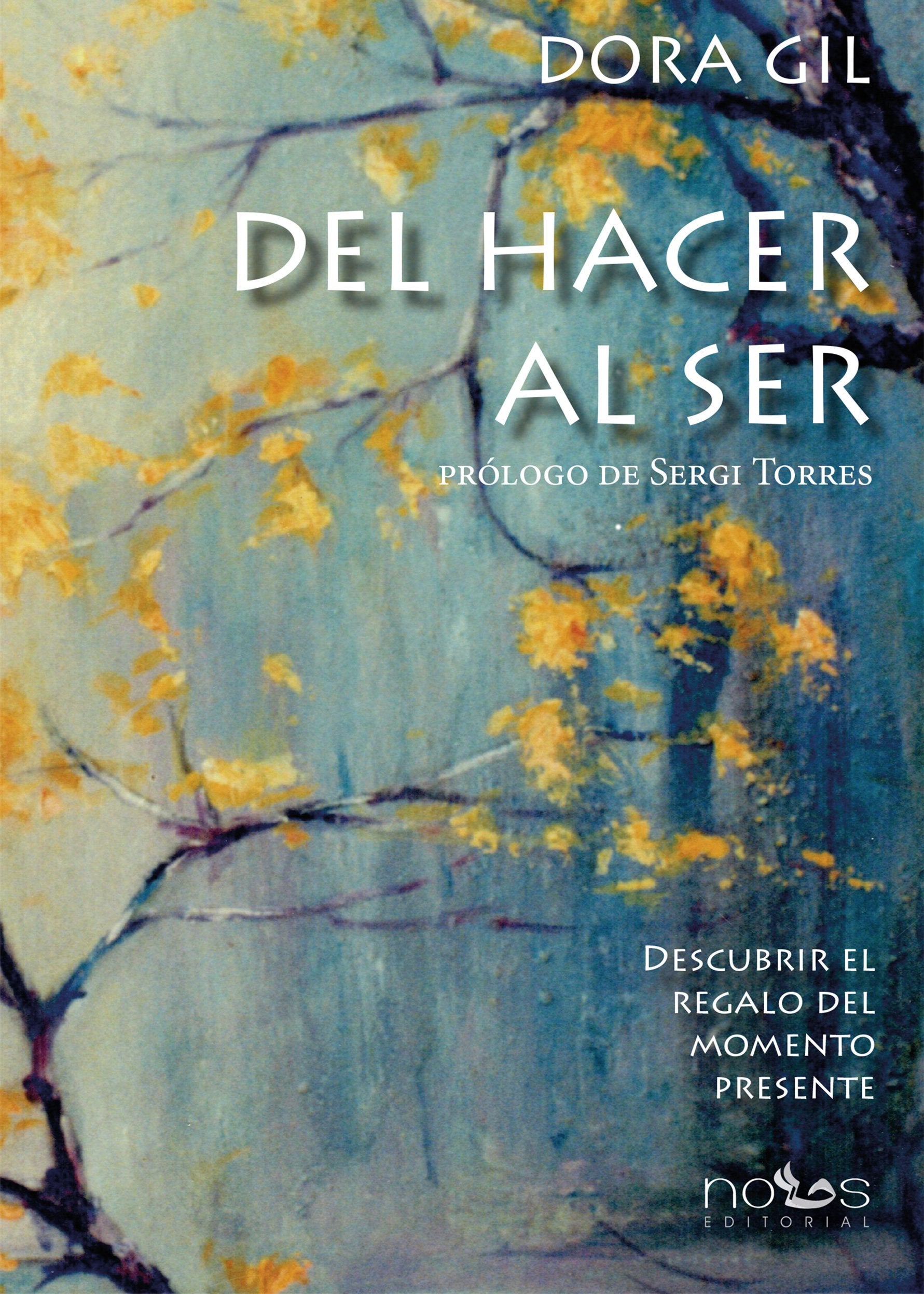 Del hacer al ser : descubrir el regalo del momento presente Books