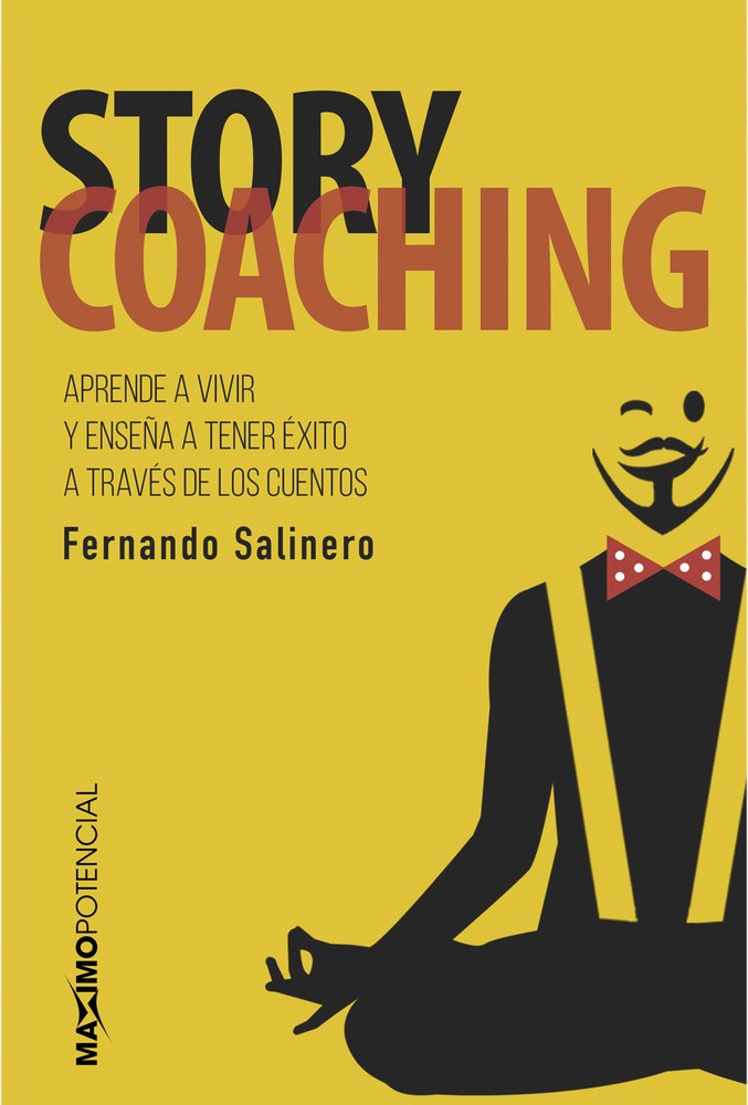Story coaching: Aprende a Vivir Y Ensena a Tener Exito a Traves De Los Cuentos book