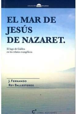 El mar de Jesús de Nazaret: El lago de Galilea en los relatos evangélicos Books