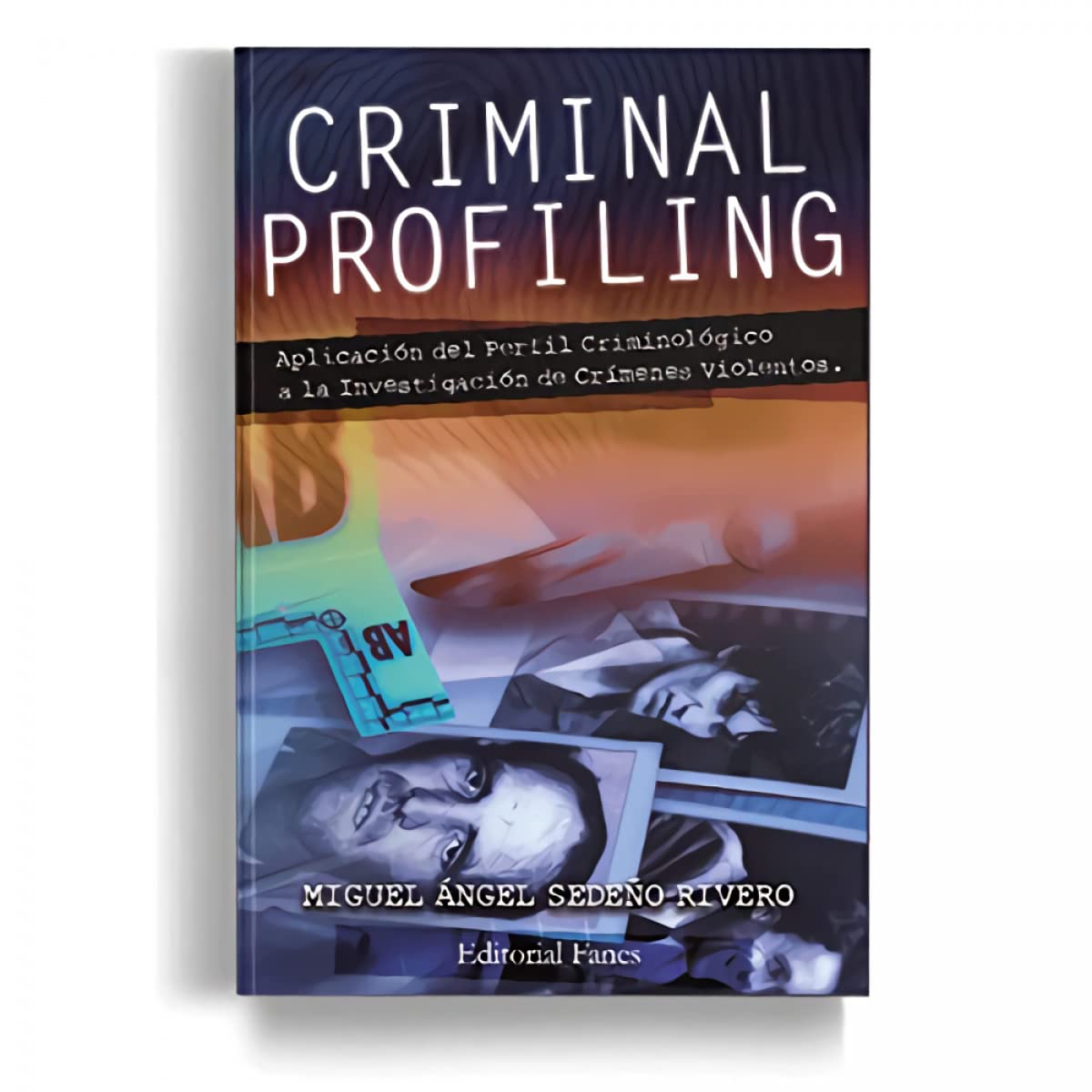 Criminal Profiling: Aplicación del Perfil Criminológico a la Investigación de Crímenes Violentos book