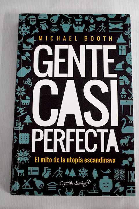 Gente casi perfecta: El mito de la utopía escandinava Books