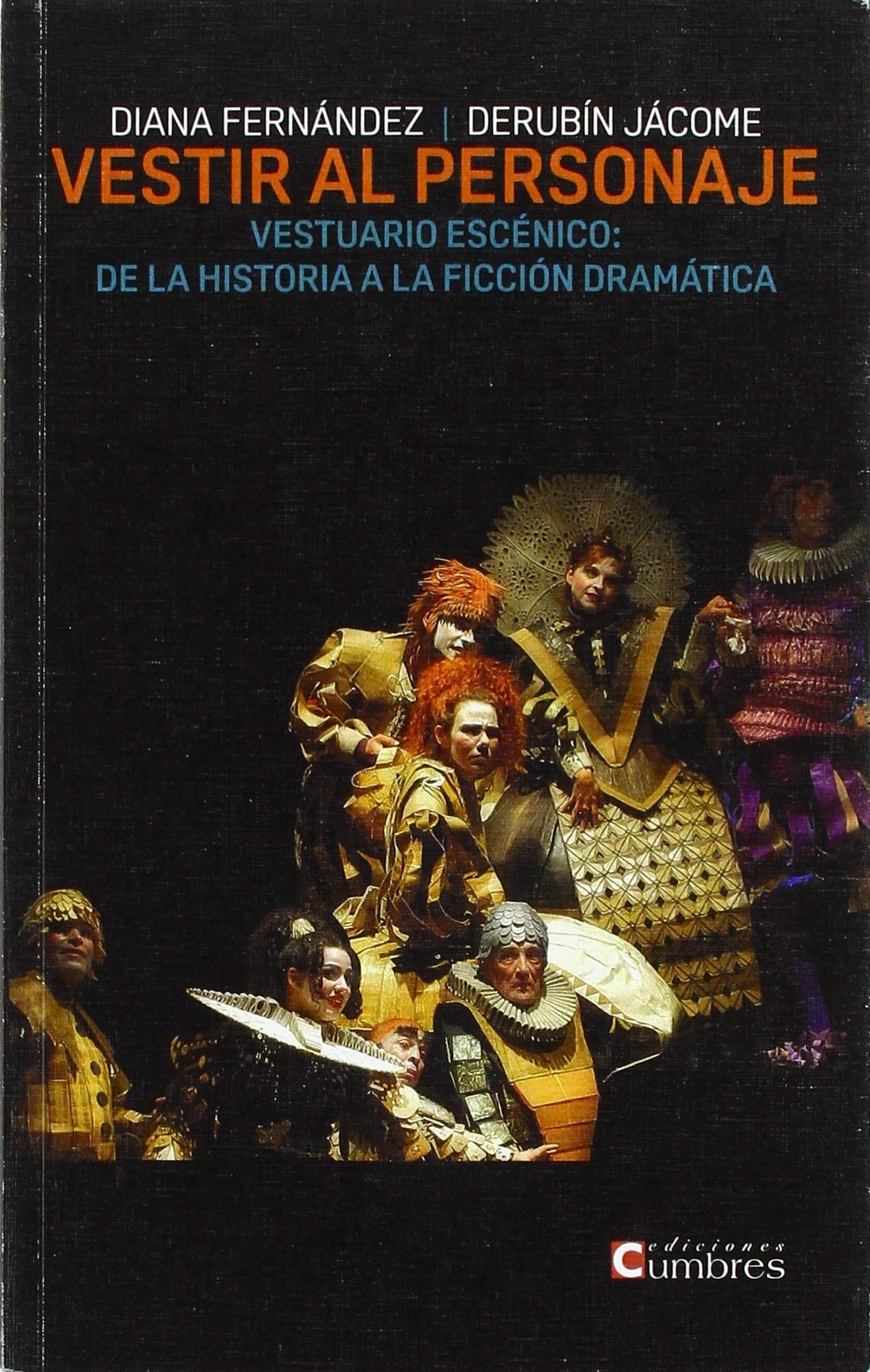 VESTIR AL PERSONAJE: VESTUARIO ESCÉNICO: DE LA HISTORIA A LA FICCIÓN DRAMÁTICA Film, Art & Culture