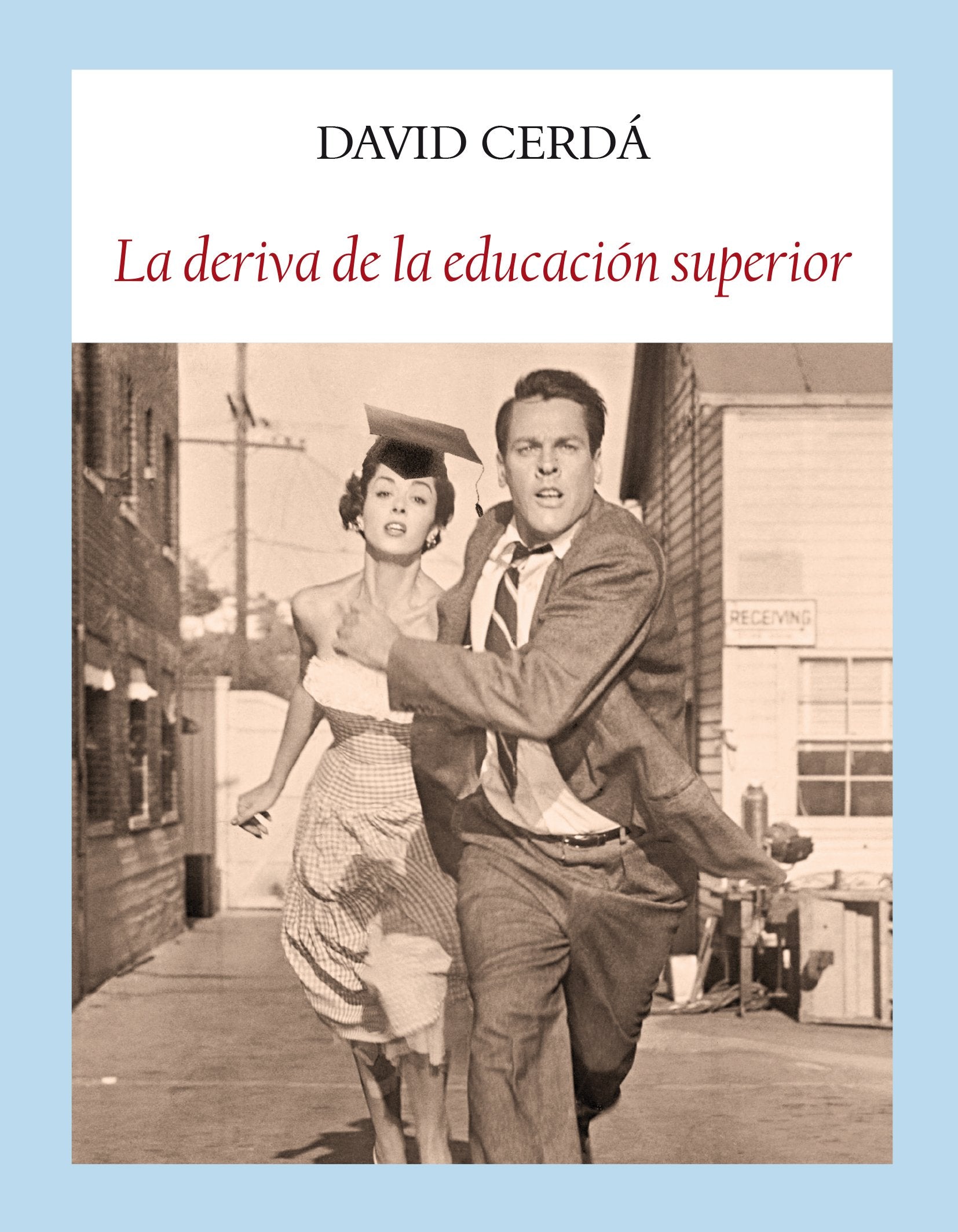 La deriva de la educación superior : contra la invasión de la barbarie eficiente Non-fiction