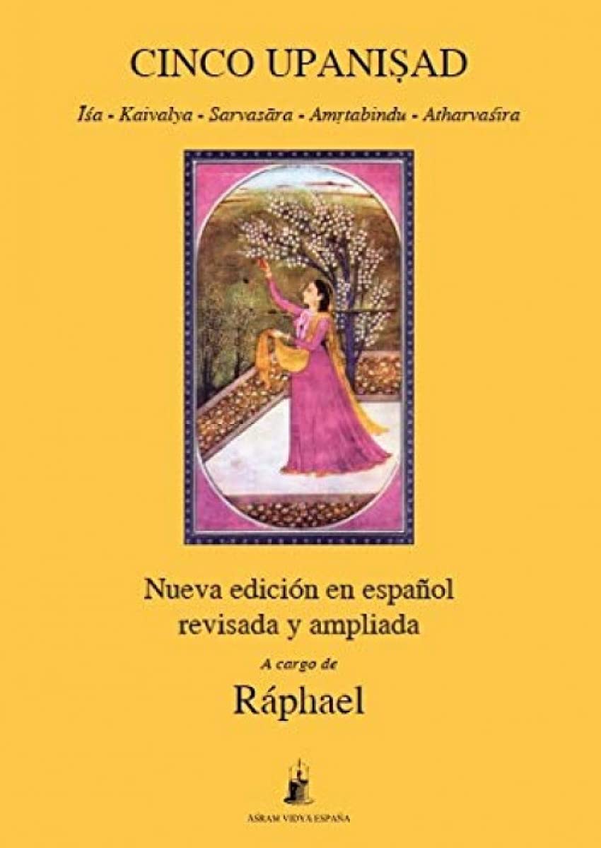 Cinco Upanisad: Isa - Kaivalya -Sarvasara -Amrtabindu - Atharvasira Philosophy