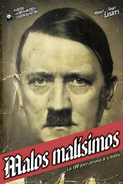 Malos malísimos: Las 100 peores personas de la historia Politics & Society