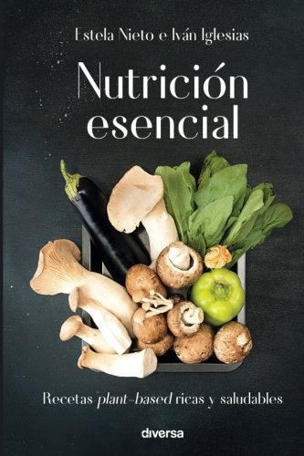 Nutrición esencial : recetas plant-based ricas y saludables (Cocina natural, Band 3) Leisure, Home & Garden