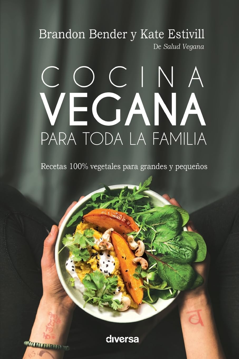 Cocina vegana para toda la familia : recetas 100% vegetales para grandes y pequeños Cooking & Enjoying
