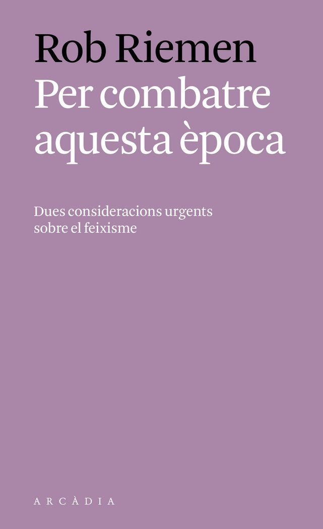 Per combatre aquesta època : Dues consideracions urgents contra el feixisme Philosophy