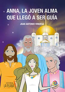 Anna, la joven alma que llegó a ser guia (Narrativa, Band 246) Books