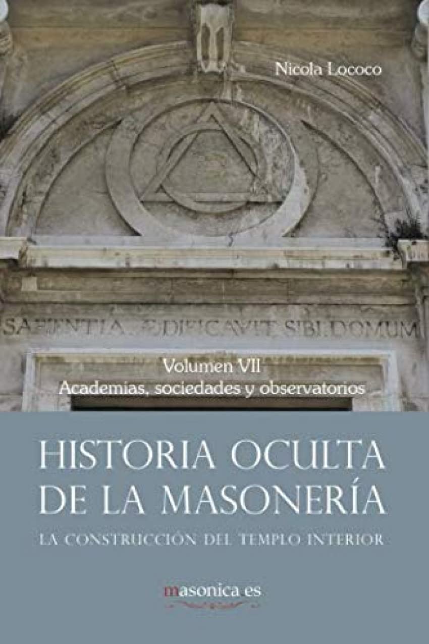 Historia oculta de la masonería VII: Academias, sociedades y observatorios (AUTORES CONTEMPORÁNEOS, Band 972) Books