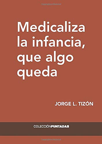 Medicaliza la infancia que algo queda (Puntadas, Band 1) Parents & Children