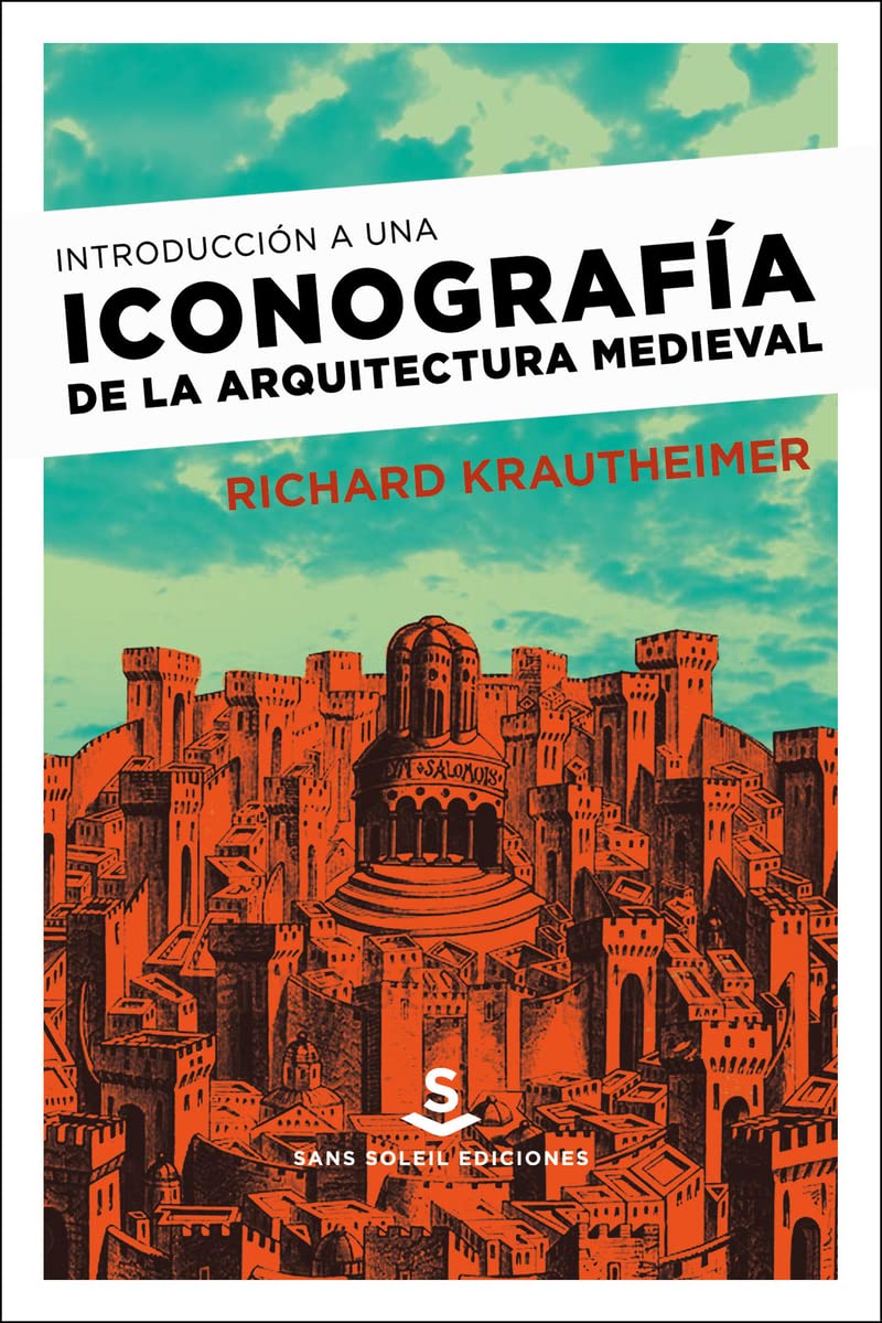 INTRODUCCIÓN A UNA ICONOGRAFÍA DE LA ARQUITECTURA MEDIEVAL (Pigmalion, Band 10) Architecture