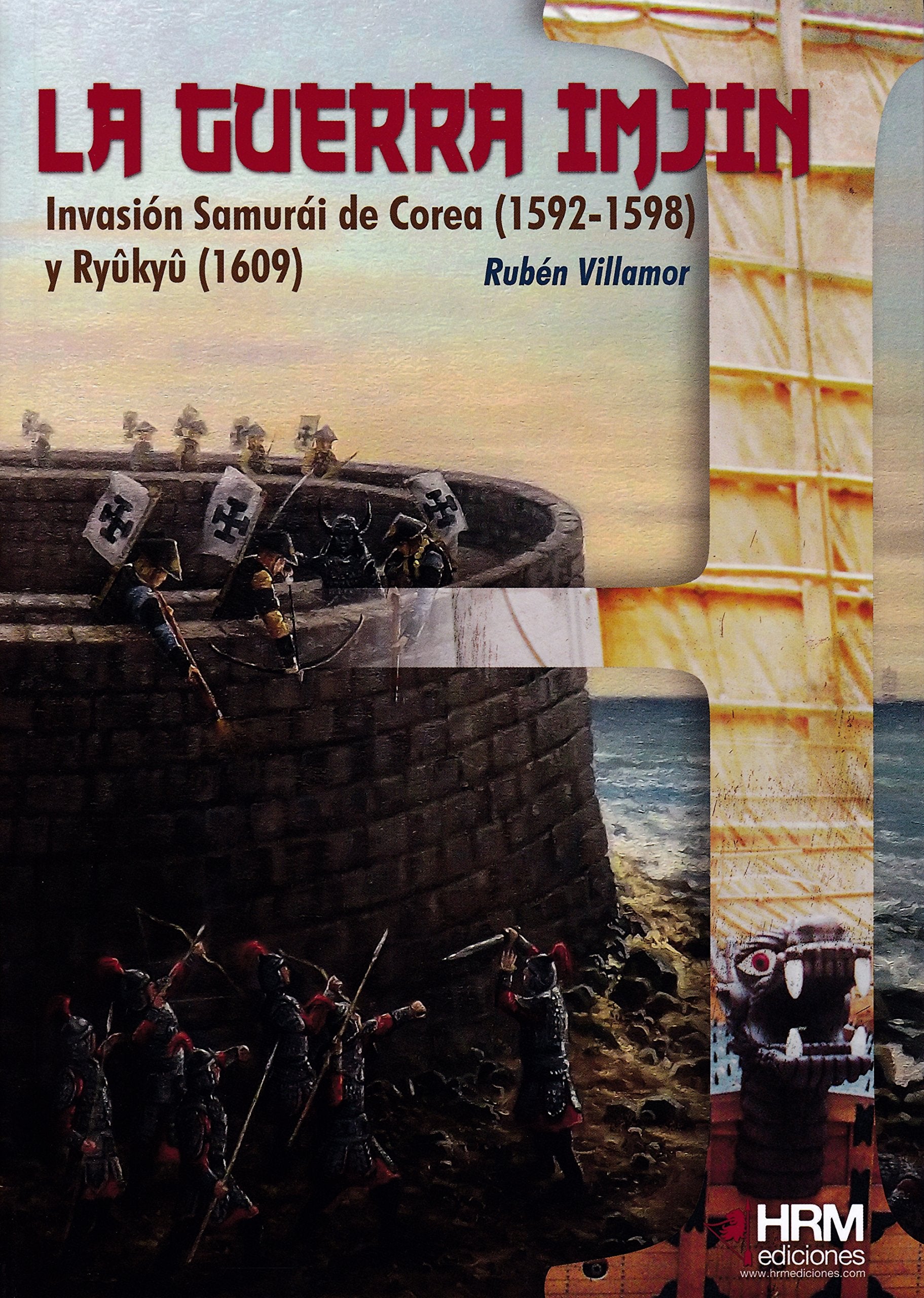 La Guerra Imjin: La invasión de Corea (1592-1598) y la isla Ryûkyû (1609) book