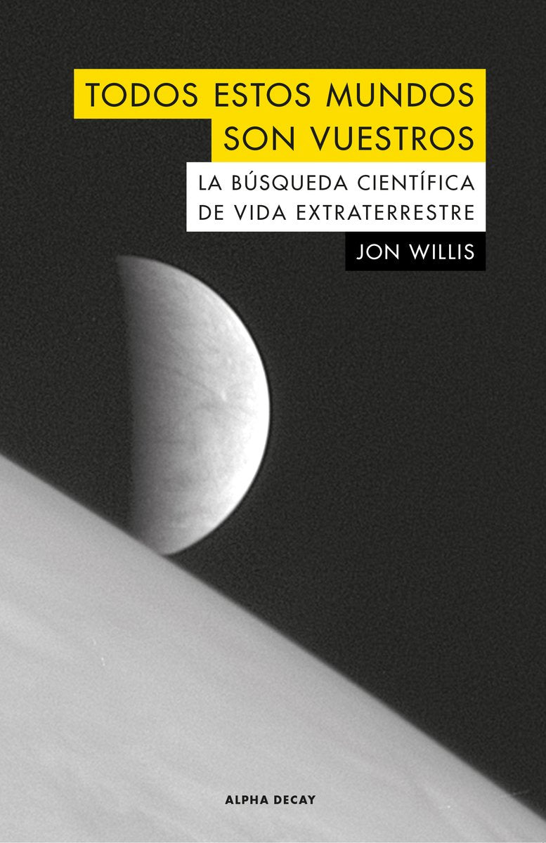 Todos estos mundos son vuestros : la búsqueda científica de vida extraterrestre (ALPHA DECAY, Band 102) Learning & Reference