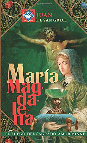 María Magdalena, el fuego del Sagrado Amor Minné Religion & Esotericism