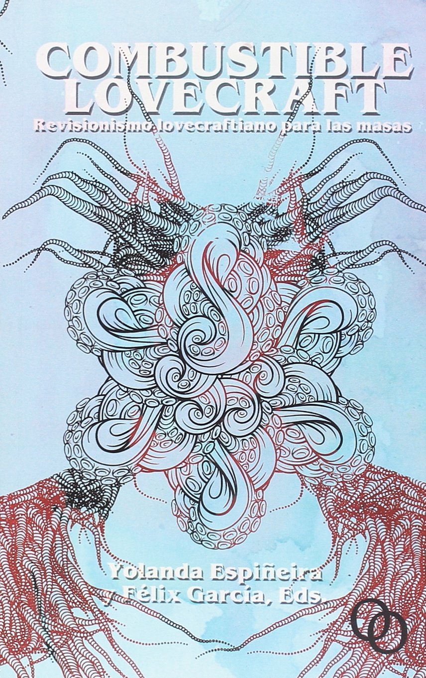 Combustible Lovecraft : revisionismo lovecraftiano para las masas Fantasy & Sci-Fi