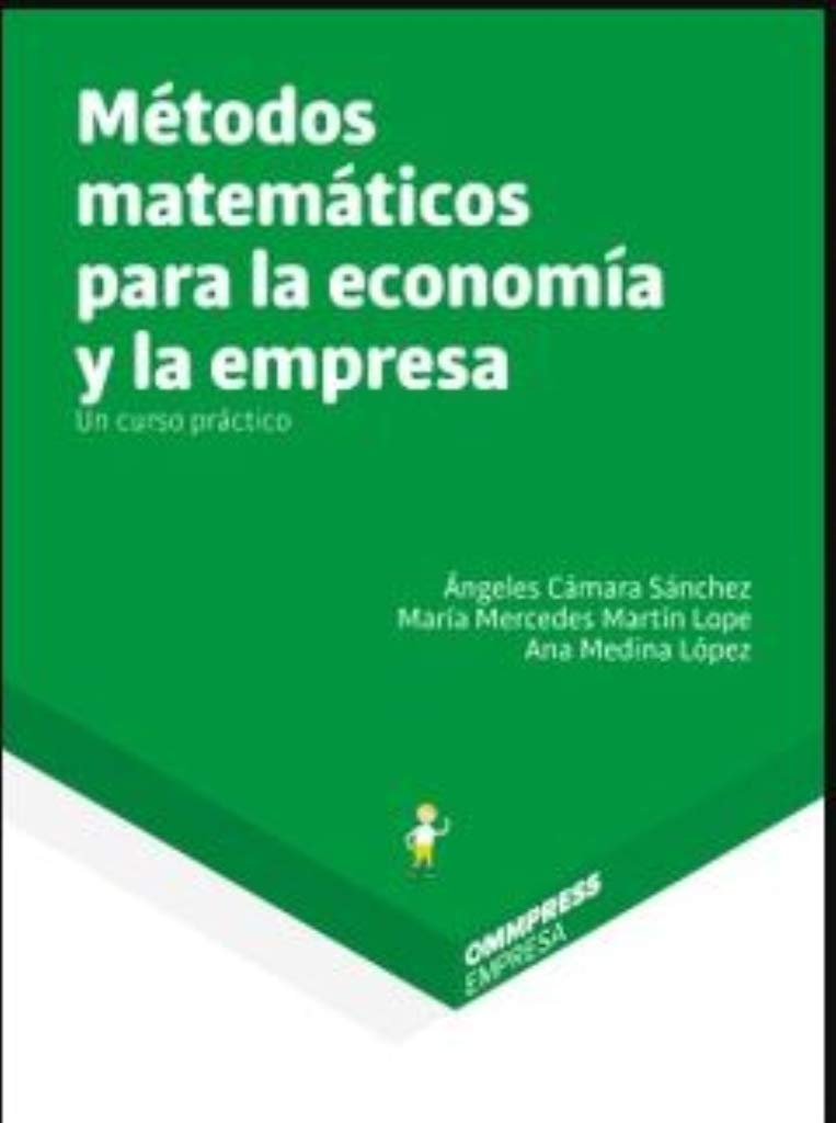 Métodos matemáticos para la economía y la empresa : un curso práctico book