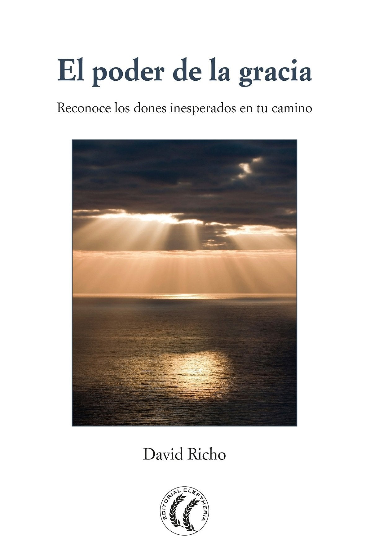 El poder de la gracia : reconoce los dones inesperados en tu camino Religion & Esotericism