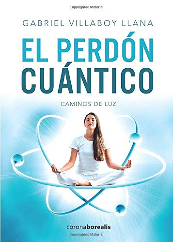 El perdón cuántico: Caminos de luz book