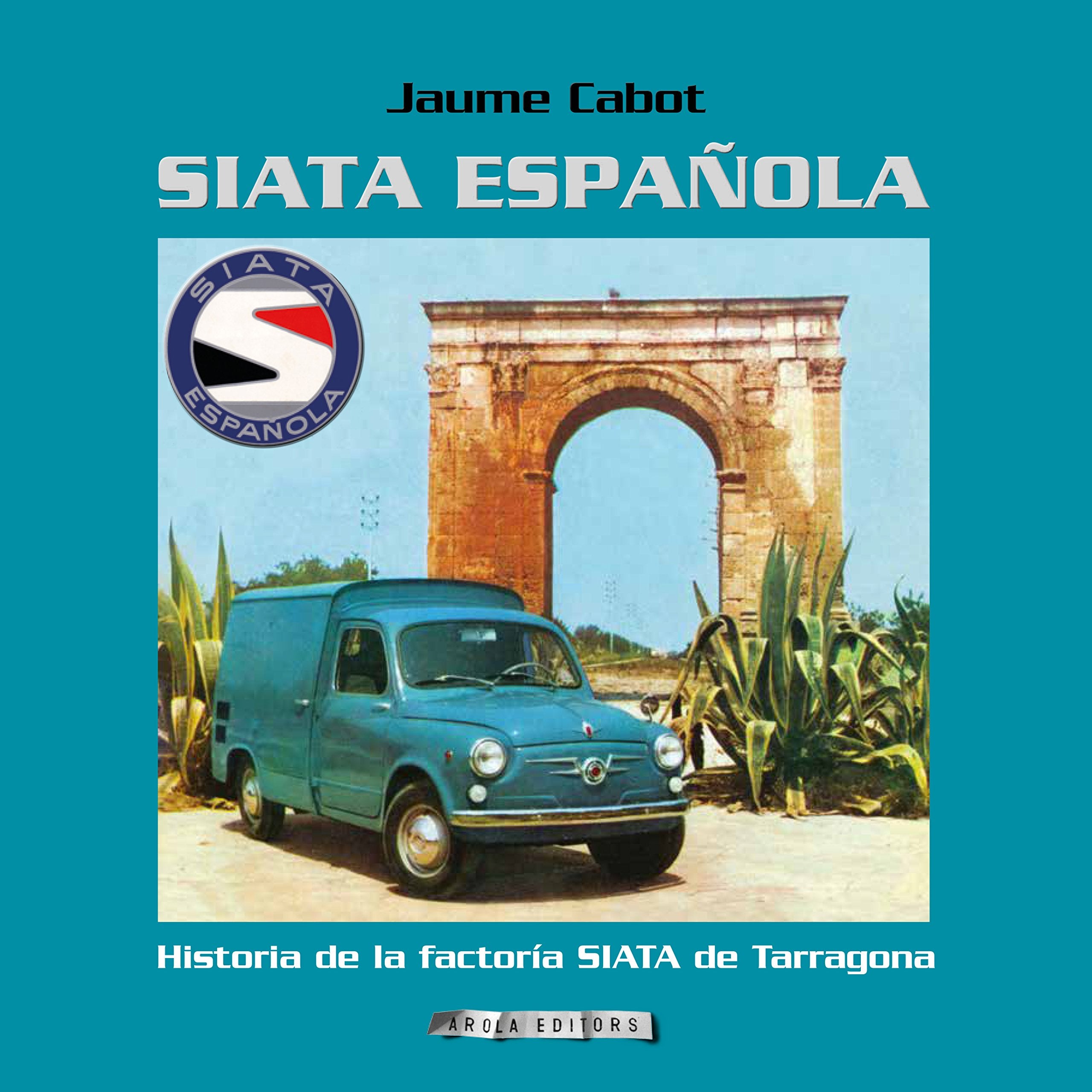 Siata Española: Historia de la factoría SIATA de Tarragona book