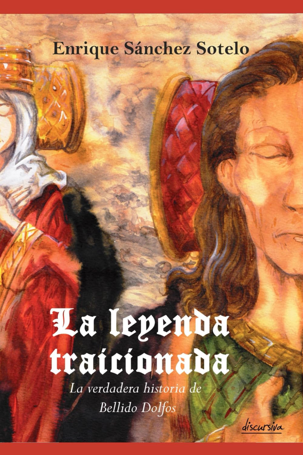 La leyenda traicionada: La verdadera historia de Bellido Dolfos Historical Fiction