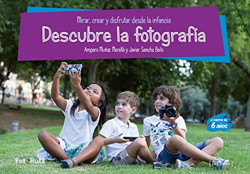 Descubre la fotografía: Mirar, crear y disfrutar desde la infancia (FotoRuta, Band 32) Photography