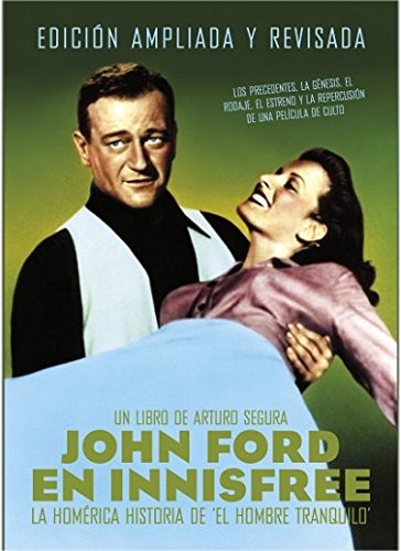 John Ford en Innesfree: La homérica historia de El hombre tranquilo. Ediciona amplada book