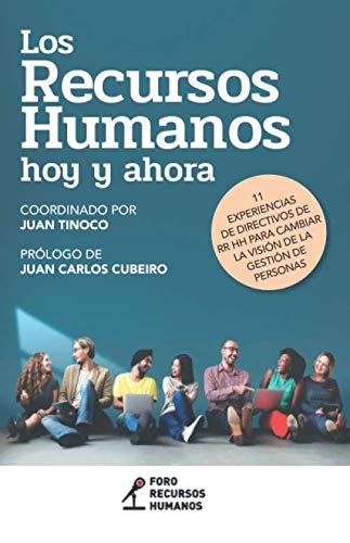 Los Recursos Humanos hoy y ahora: 11 experiencias de Directivos de RR HH para cambiar la visión de la gestión de personas book
