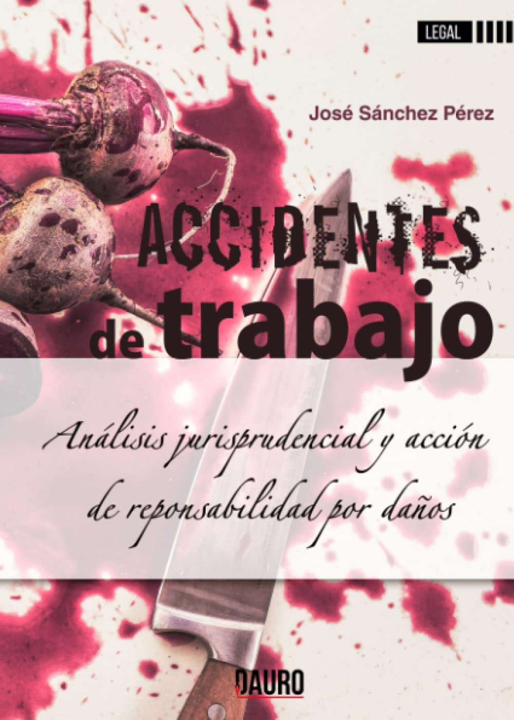 Accidentes de trabajo: Análisis jurisprudencial y acción de responsabilidad por daños (EDICIONES DAURO) Law