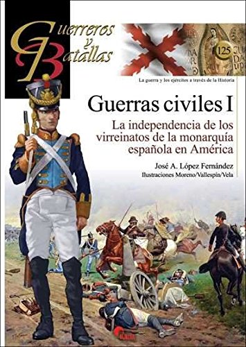 Guerras civiles I : la independencia de los virreinatos de la monarquía española en América Social Sciences