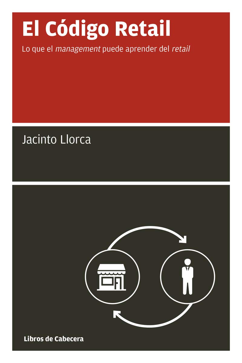 El Código Retail: Lo que el management puede aprender del retail (Manuales de Gestión) Business, Finance & Career