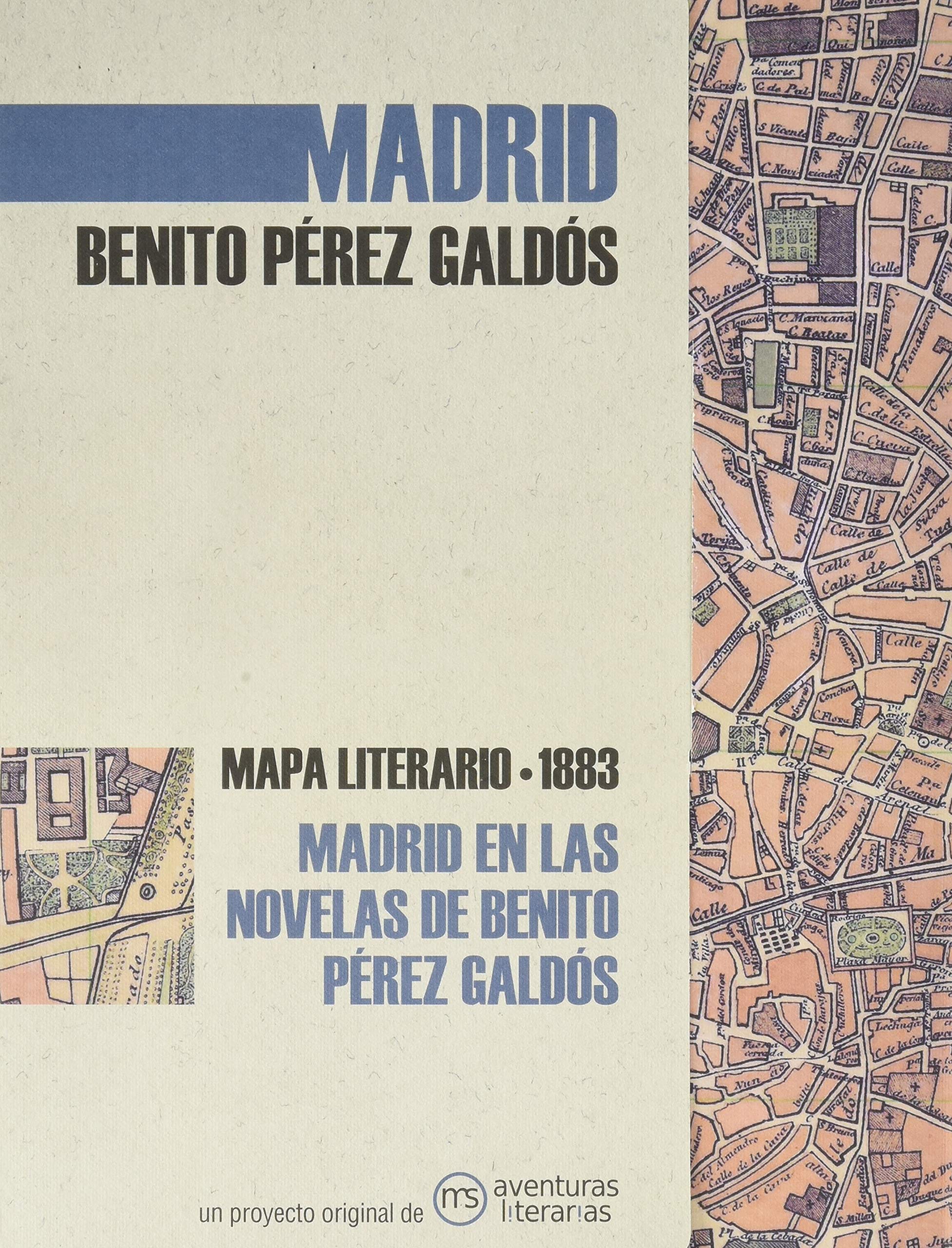 Madrid en las novelas de Benito Pérez Galdós: Mapa literario 1883 Classics