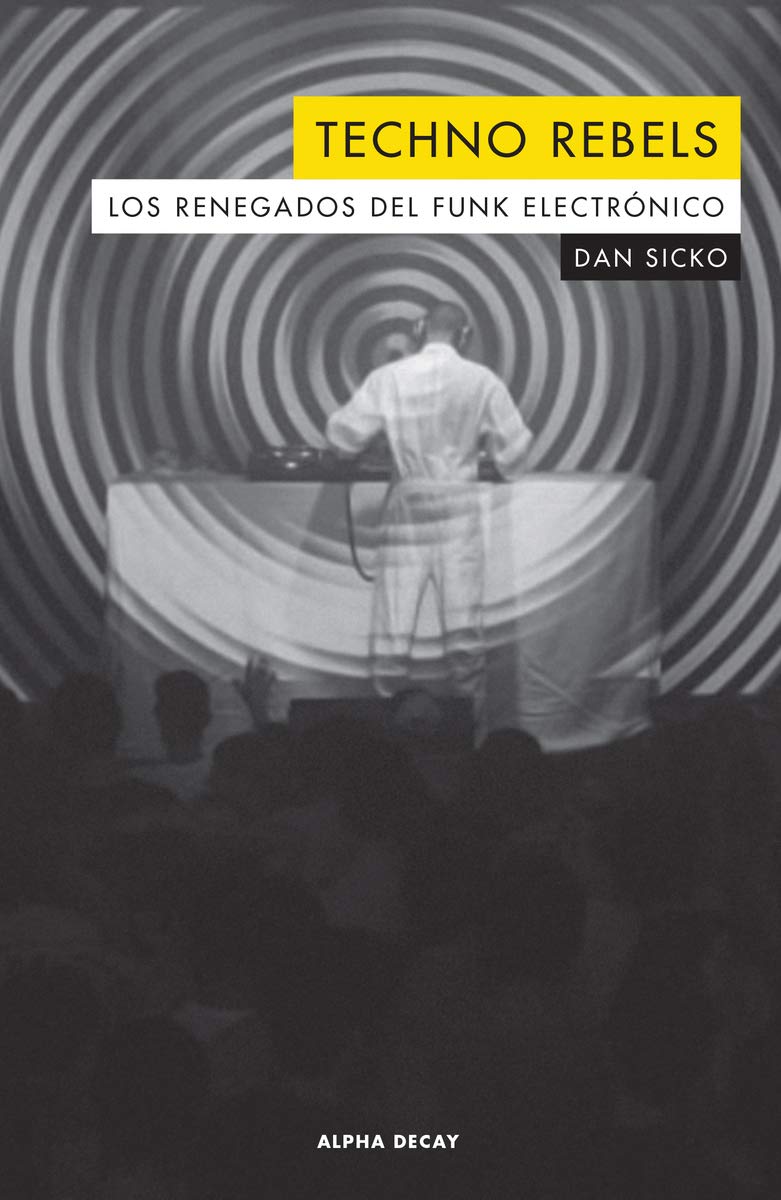 TECHNO REBELS: LOS RENEGADOS DEL FUNK ELECTRONICO book