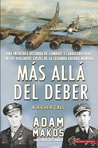Más allá del deber: Una increíble historia de combate y caballerosidad en los violentos cielos de la Segunda Guerra Mundial book