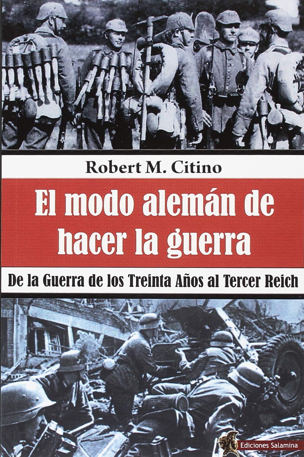 El modo alemán de hacer la guerra : de la Guerra de los Treinta Años al Tercer Reich Contemporary literature
