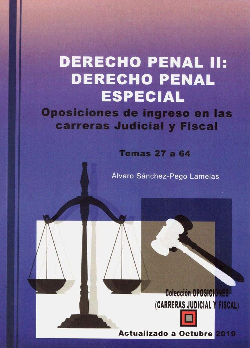 DERECHO PENAL II: DERECHO PENAL ESPECIAL. OPOSICIONES DE INGRESO EN LAS CARRERAS JUDICIAL Y FISCAL.: TEMAS 27 A 64. (OPOSICIONES DE LA CARRERA JUDICIAL Y FISCAL., Band 1) Books
