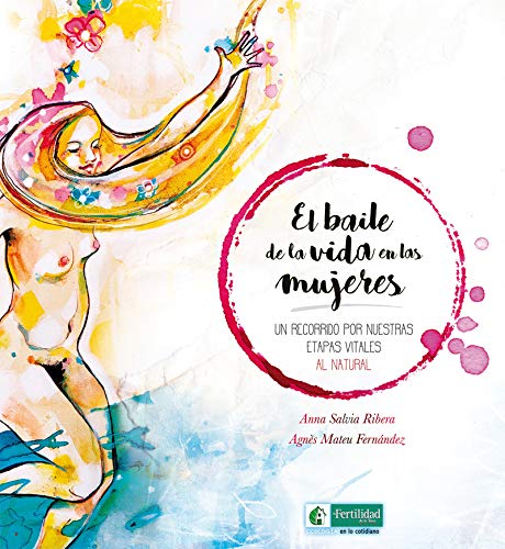 El baile de la vida en las mujeres: Un recorrido por nuestras etapas vitales al natural book