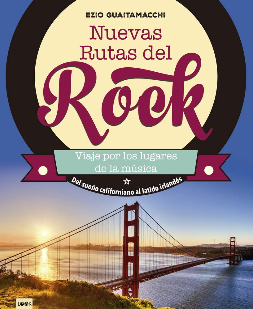 Nuevas Rutas del Rock: del Sueño Californiano Al Latido Irlandés (Viaje por los lugares de la música / Travel Through the Places of Music) Arts & Music