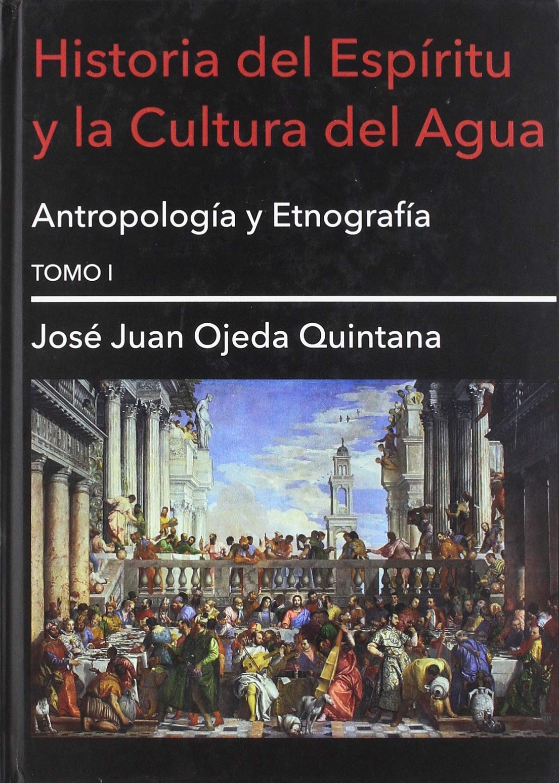 Historia del Espíritu y la Cultura del Agua: Antropología y Etnografía (Estudios sobre el medioambiente, Band 1) Books