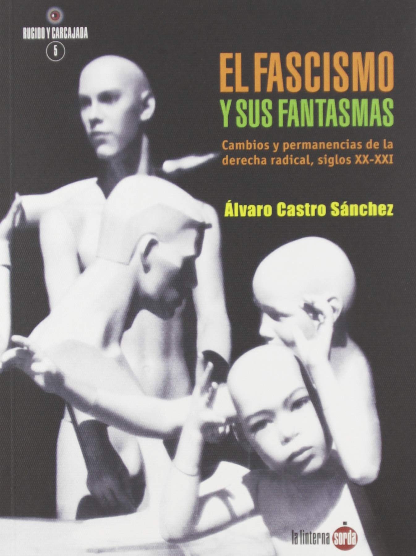 El fascismo y sus fantasmas: Cambios y permanencias de la derecha radical (siglos XX-XXI) (Rugido y carcajada, Band 5) Books