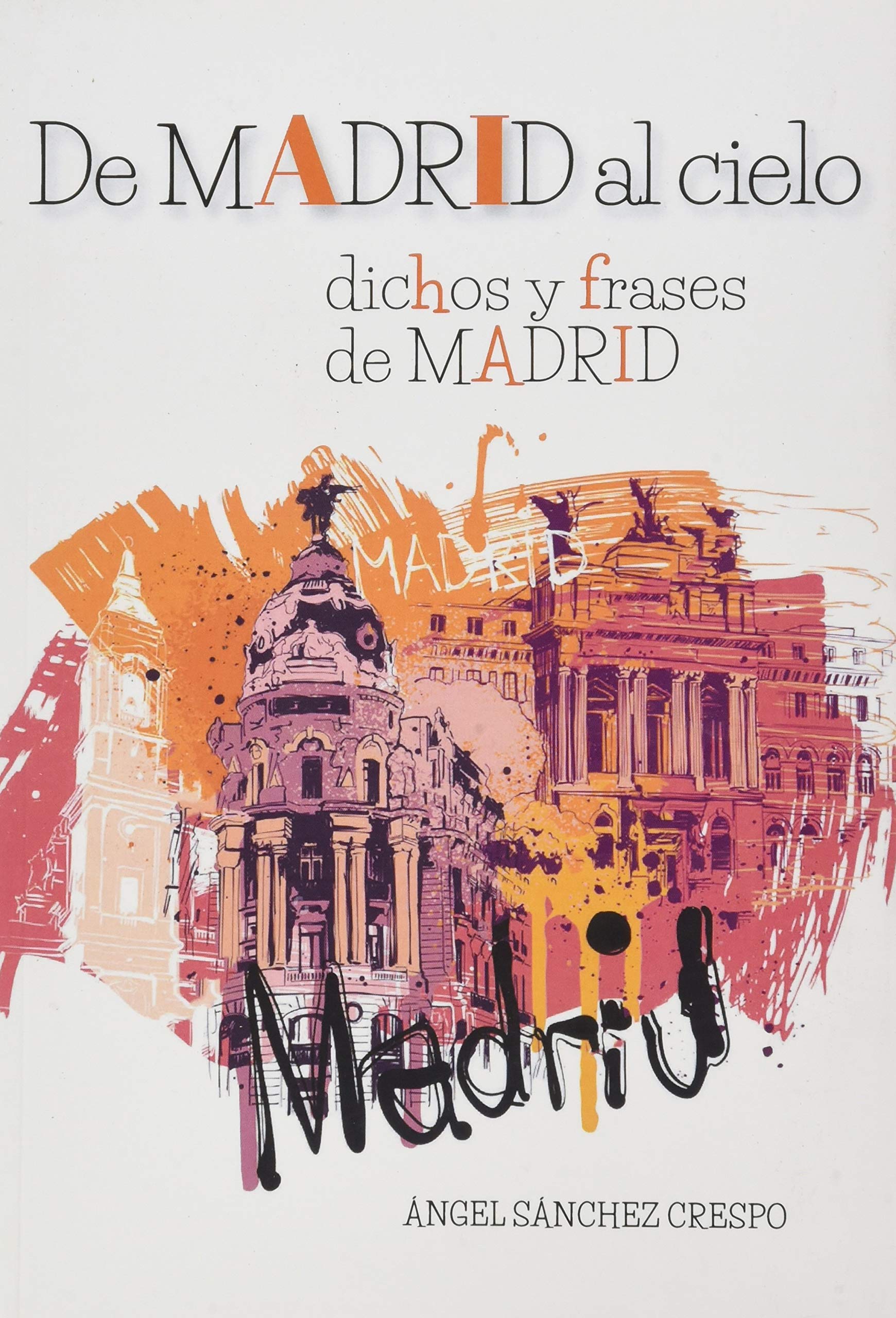 DE MADRID AL CIELO: DICHOS Y FRASES DE MADRID Books
