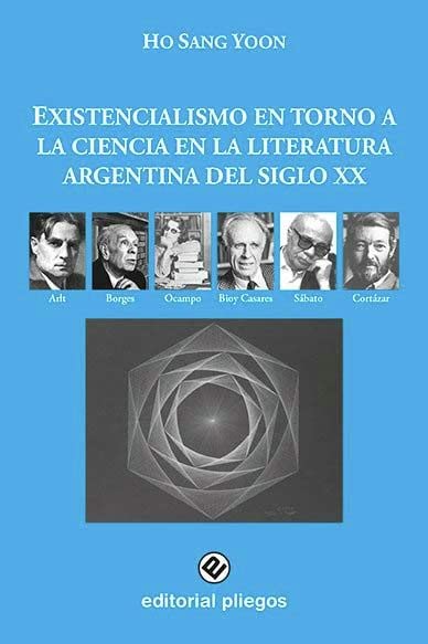 Existencialismo en torno a la ciencia en la literatura argentina del Siglo XX (Pliegos de Ensayo, Band 268) Contemporary literature Books